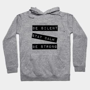 "Be Silent, Stay Calm, Be Strong" mantra. Hoodie